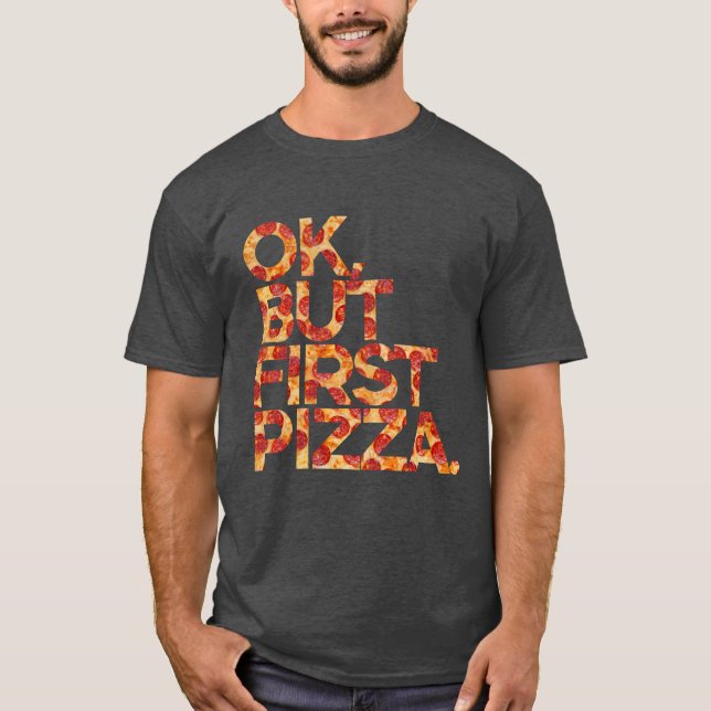 Camiseta Ok Pero Primero Pizza (Anverso)