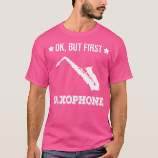 Camiseta Ok Pero Primero Saxofón Divertido Sax Jazz Player 