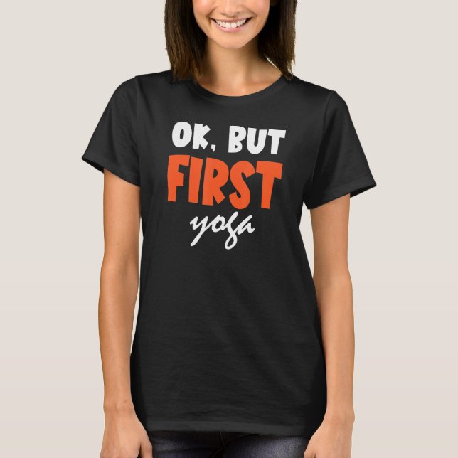 Camiseta Ok Pero Primero Yoga Fitness Instructor de Yoga Me (Anverso)