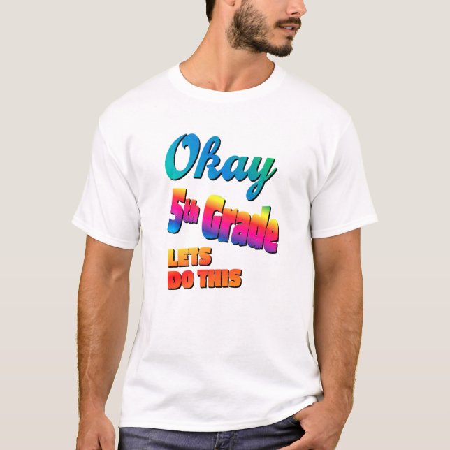 Camiseta Okay 5th Grade Lets Do This Rainbow Teacher Boys G (Anverso)