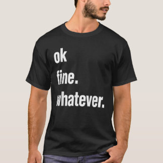Camiseta Okay Fine Whatever Tee Sarcastic Gift Funny Woman 