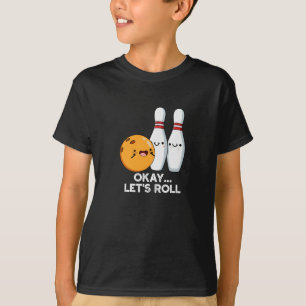 Camiseta Okay Vamos Rodar Chiste Divertido de Bolos Fondo O