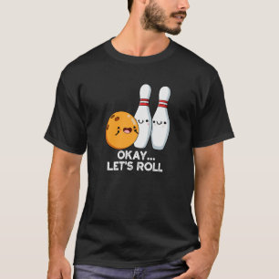 Camiseta Okay Vamos Rodar Chiste Divertido de Bolos Fondo O