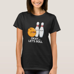 Camiseta Okay Vamos Rodar Chiste Divertido de Bolos Fondo O