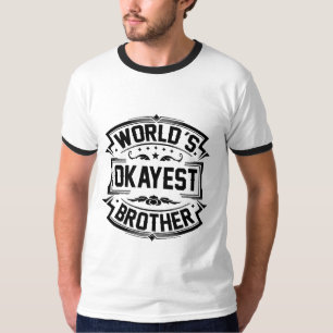 Camiseta Okayest Brother del mundo