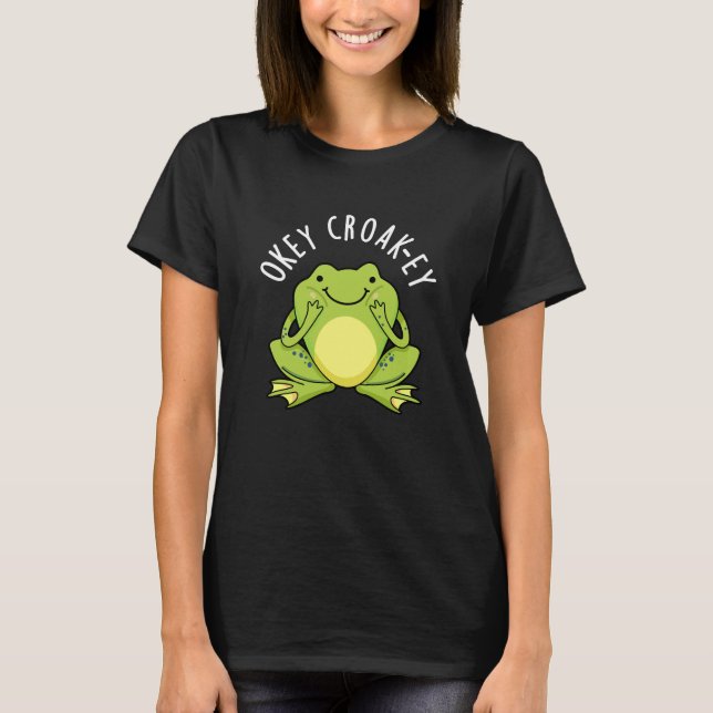 Camiseta Okey Croak-ey Funny Frog Pun Dark BG (Anverso)