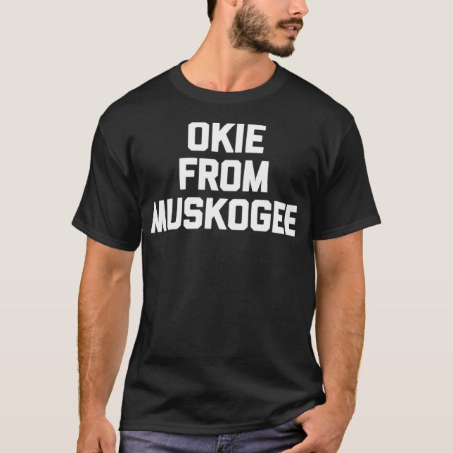 Camiseta Okie From Muskogee  funny saying cool country musi (Anverso)
