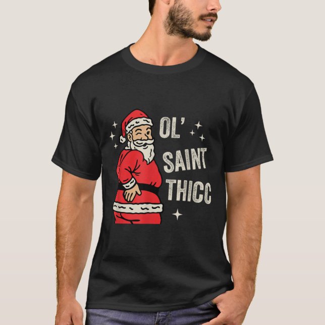 Camiseta Ol' Saint Thicc Christmas, Funny Ty Santa Christma (Anverso)