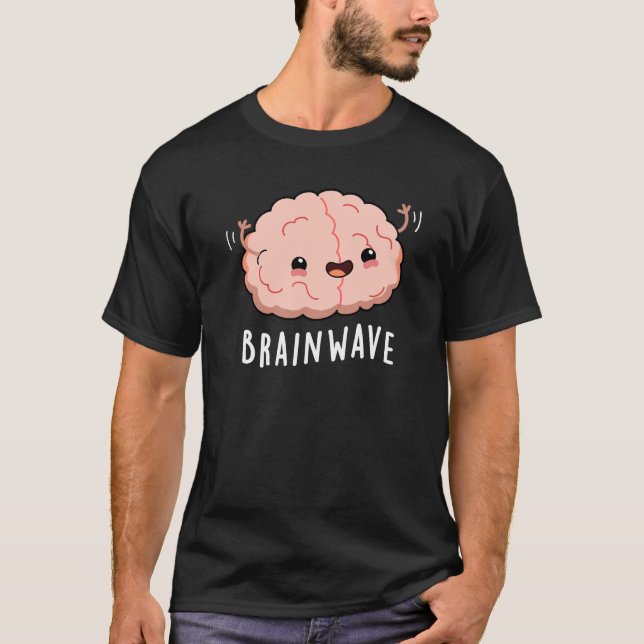 Camiseta Ola de Cerebro Divertida Anatomía Pun Dark BG (Anverso)
