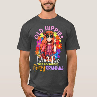 Camiseta Old Hippies Don't Die Crazy Grandmas Flower Child 
