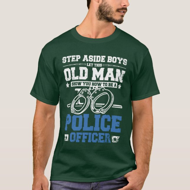 Camiseta Old man show you how to be a police officer friend (Anverso)