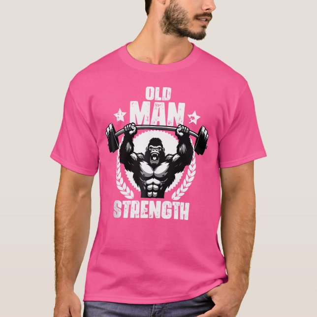 Camiseta Old Man Strength Weightlift Workouts Gym Quotes Gy (Anverso)