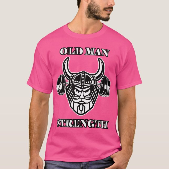 Camiseta Old Man Strength Work Outshirt funny (Anverso)