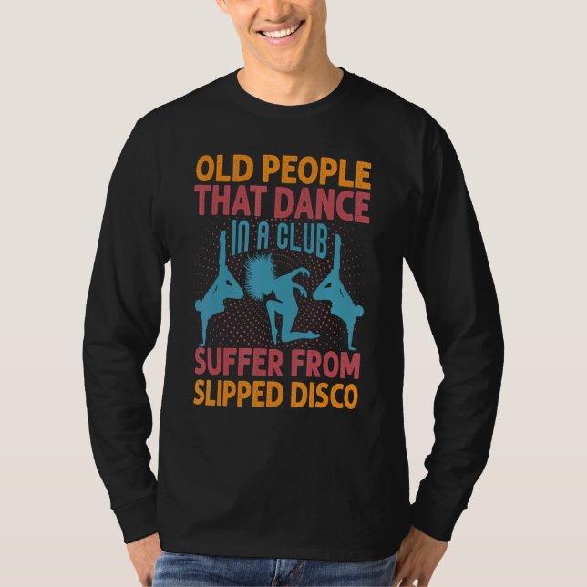 Camiseta Old People That Dance In A Club Suffer From Slippe (Anverso)