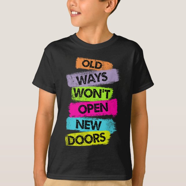 Camiseta Old Ways Won't Open New Doors Motivational Quotes  (Anverso)
