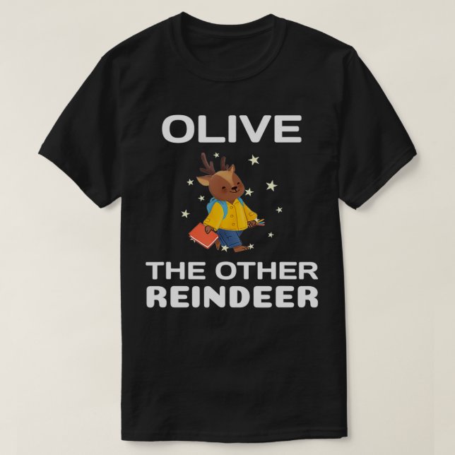 Camiseta Olive the Other Reindeer, Funny Christmas  (Diseño del anverso)