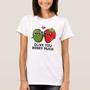 Camiseta Olive You Berry Mucho Gracioso Fruit Pun