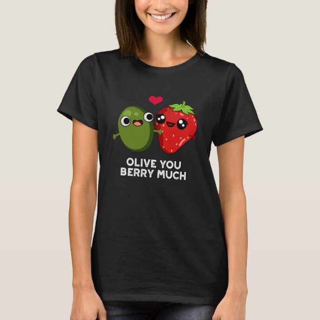 Camiseta Olive You Berry Mucho Gracioso Fruit Pun Dark BG (Anverso)