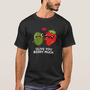 Camiseta Olive You Berry Mucho Gracioso Fruit Pun Dark BG