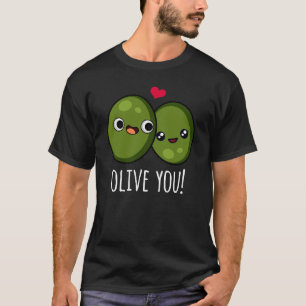 Camiseta Olive You Funny Love Pun Dark BG