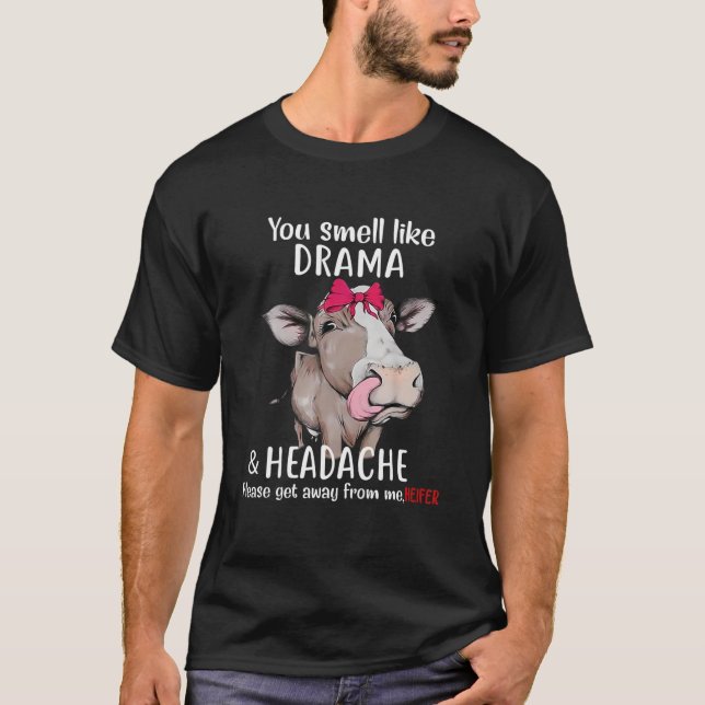Camiseta Olores Como Drama Y Dolor De Cabeza Heifer Funny P (Anverso)
