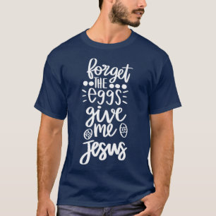 Camiseta olvida los huevos me dan jesus