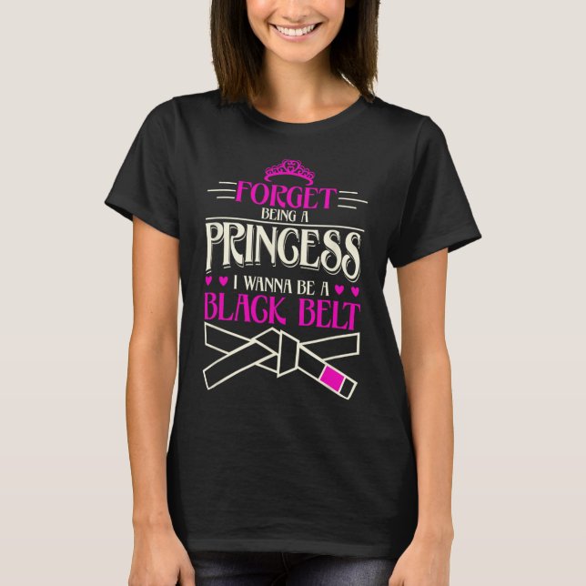 Camiseta Olvida ser una princesa que quiero ser un cinturón (Anverso)