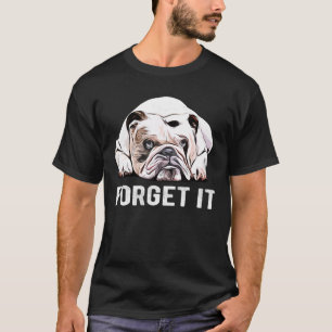 Camiseta Olvídalo Bulldoges que engordé al perro que me gus