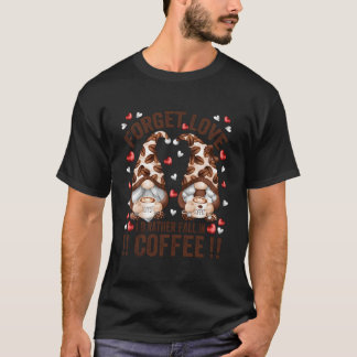 Camiseta Olvidar el amor caer en el gnomo anti día de café