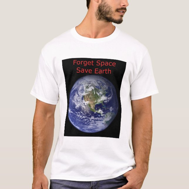 Camiseta Olvidar el espacio ultraterrestre y salvar la Tier (Anverso)