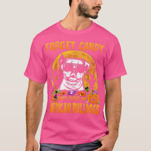 Camiseta Olvídate de Candy, dame el Bulldog americano