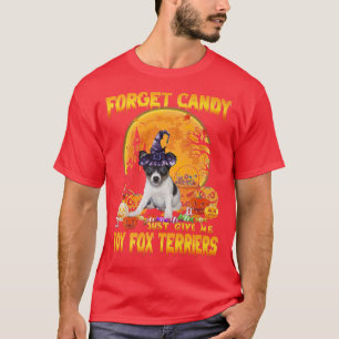 Camiseta Olvídate de Candy, Dame La Calabaza De Toy Fox Ter