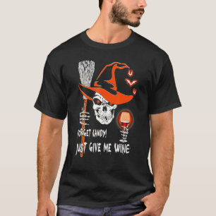 Camiseta Olvídate de Candy solo dame Wine Skull Witch Hallo