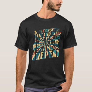 Camiseta Olvídate De Comer Y Dormir, Solo Toca El Violín