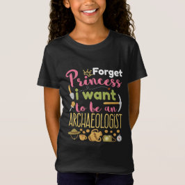Camiseta Olvídate de la princesa que quiero ser arqueóloga