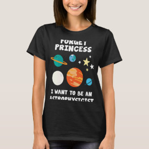 Camiseta Olvídate de la princesa que quiero ser astrofísico