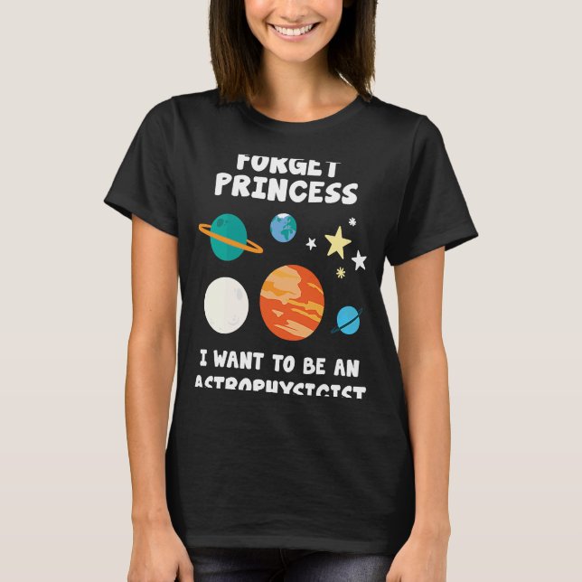 Camiseta Olvídate de la princesa que quiero ser astrofísico (Anverso)
