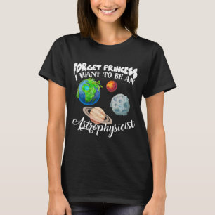 Camiseta Olvídate de la princesa que quiero ser astrofísico