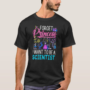 Camiseta Olvídate de la princesa que quiero ser Chica cient