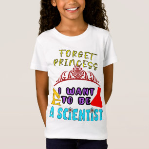 Camiseta Olvídate de la princesa que quiero ser científica