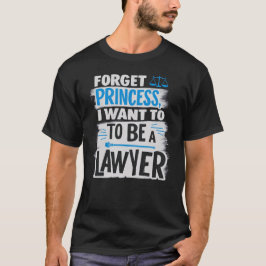 Camiseta Olvídate de la princesa, quiero ser abogada