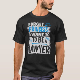 Camiseta Olvídate de la princesa, quiero ser abogada