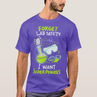 Camiseta Olvídate de la seguridad en el laboratorio que qui