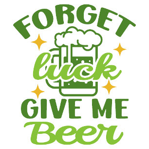 Camiseta Olvídate de la suerte, dame cerveza