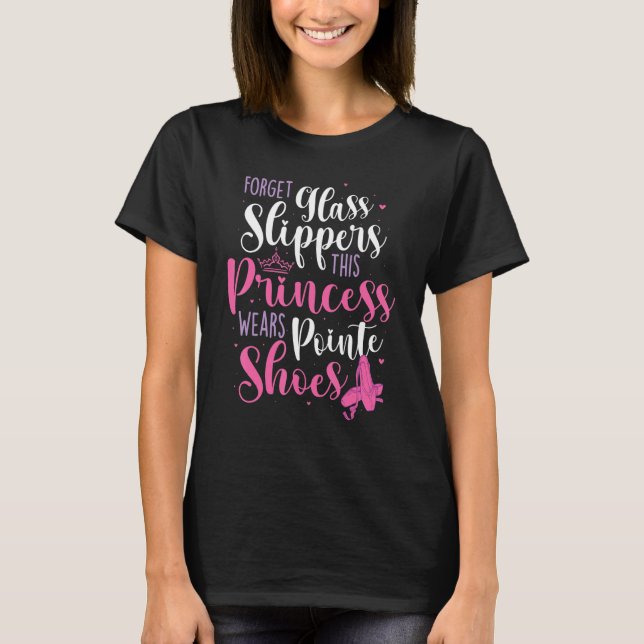Camiseta Olvídate de las zapatillas de cristal Pointe Shole (Anverso)