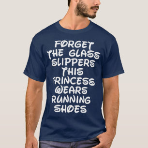 Camiseta Olvídate de las zapatillas de cristal que ejecutan