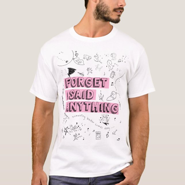 Camiseta Olvídate de lo que dije (Anverso)