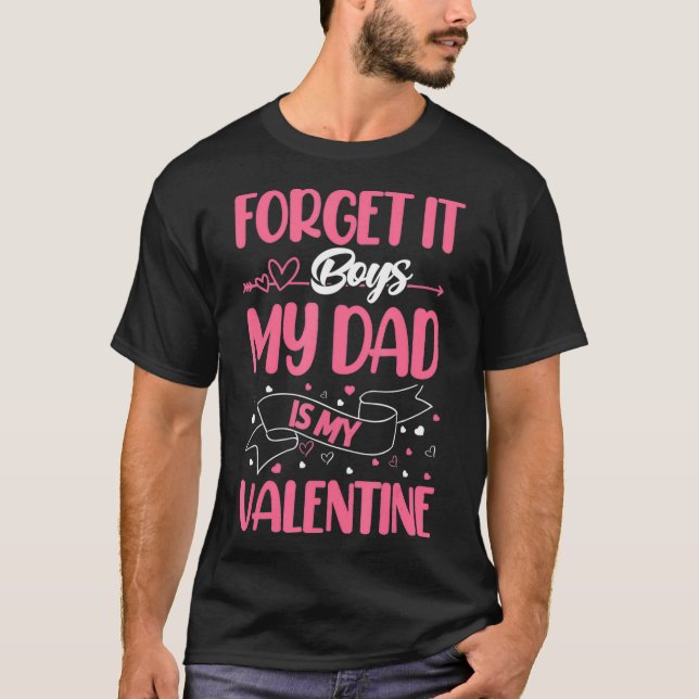 Camiseta Olvídate de los chicos, mi papá es mi Valentín1 (Anverso)