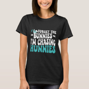 Camiseta Olvídate de los conejitos que estoy persiguiendo a