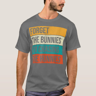 Camiseta Olvídate de los conejitos que estoy persiguiendo a